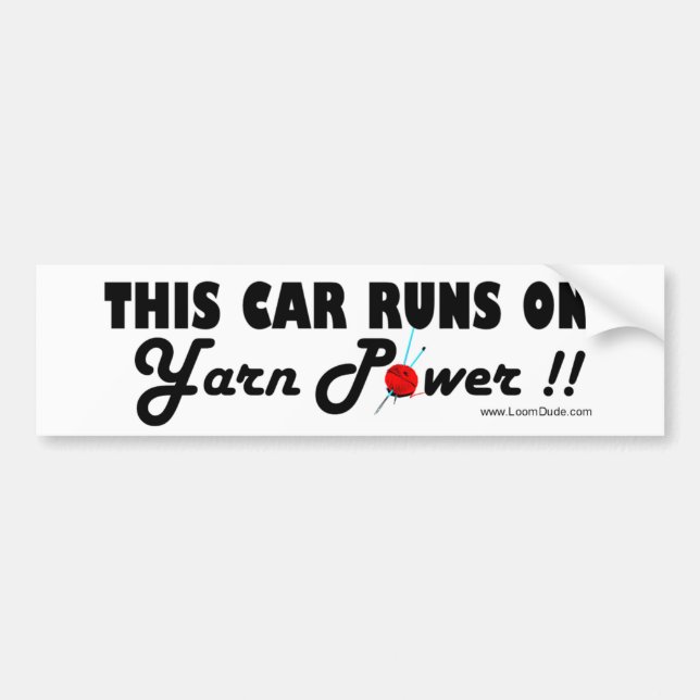 This Car Runs on Yarn Power!! Bumper Sticker (Front)