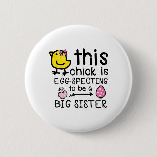 This Chick Eggspecting Big Sister Easter Pregnancy 6 Cm Round Badge