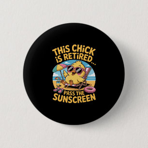 This Chick Is Retired P The Sunscreen Funny Beach 6 Cm Round Badge