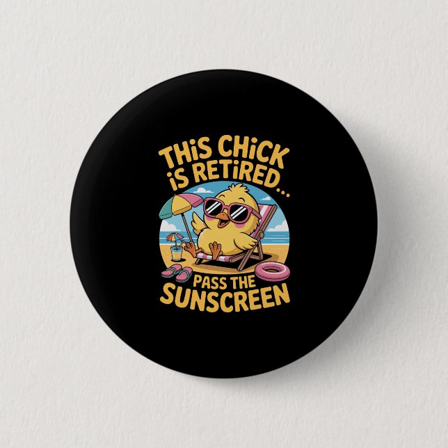 This Chick Is Retired P The Sunscreen Funny Beach  6 Cm Round Badge (Front)