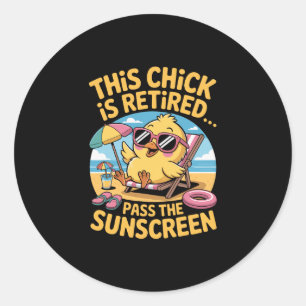 This Chick Is Retired P The Sunscreen Funny Beach  Classic Round Sticker