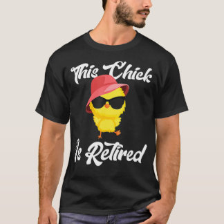 This Chick Is Retired Retirement Pension Chicken2  T-Shirt