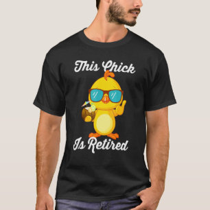 This Chick Is Retired Retirement Pension Chicken T-Shirt