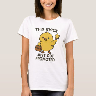 This Chick Just Got Promoted T-Shirt