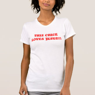 this chick loves jesus T-Shirt