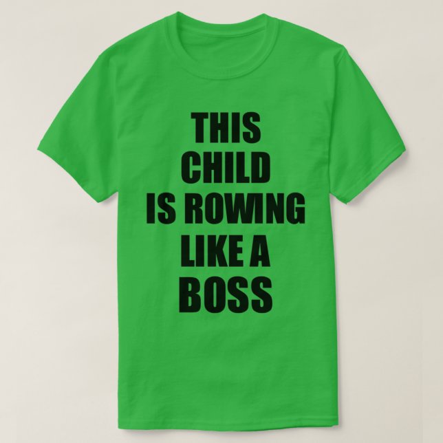 This Child Is Rowing Like A Boss Funny Gift T-Shirt (Design Front)
