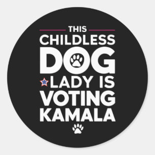 This Childless Dog Lady is Voting Kamala Election  Classic Round Sticker