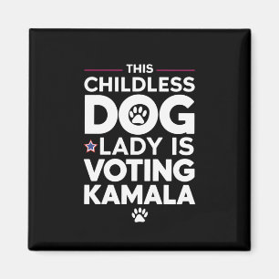 This Childless Dog Lady is Voting Kamala Election  Magnet