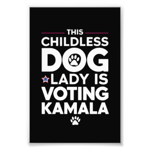This Childless Dog Lady is Voting Kamala Election  Photo Print
