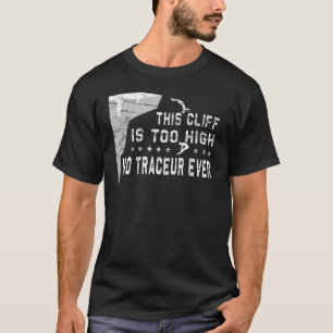This cliff is too high cliff diving T-Shirt