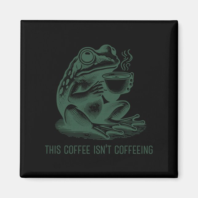 This Coffee Isn't Coffeeing Funny Cafeine Addictio Magnet (Front)