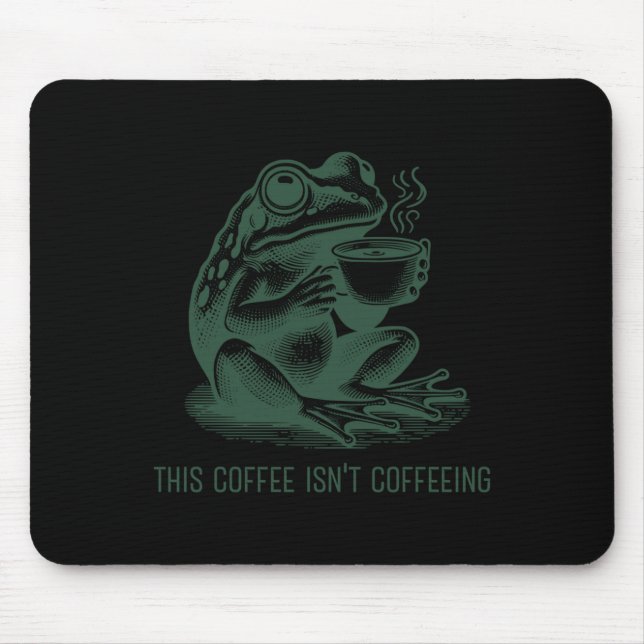 This Coffee Isn't Coffeeing Funny Cafeine Addictio Mouse Mat (Front)