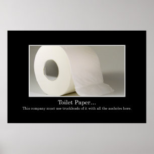 This company must use a lot of toilet paper [XL] Poster