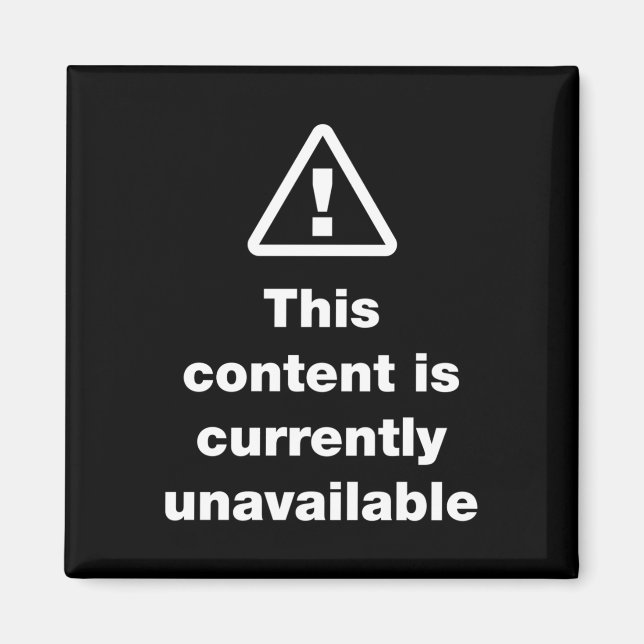 ⚠ This Content Is Currently Unavailable Magnet (Front)