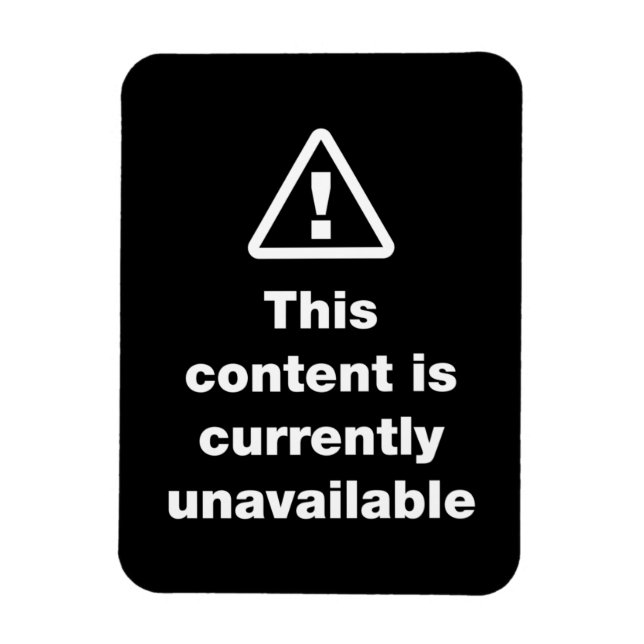 ⚠ This Content Is Currently Unavailable Magnet (Vertical)