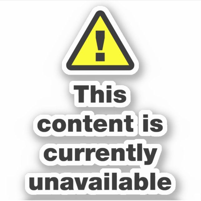 ⚠ This Content Is Currently Unavailable Sticker (Front)