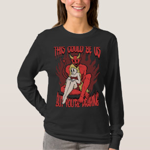 This Could Be Us 666 Satanic Evil Demon Devil Sata T-Shirt