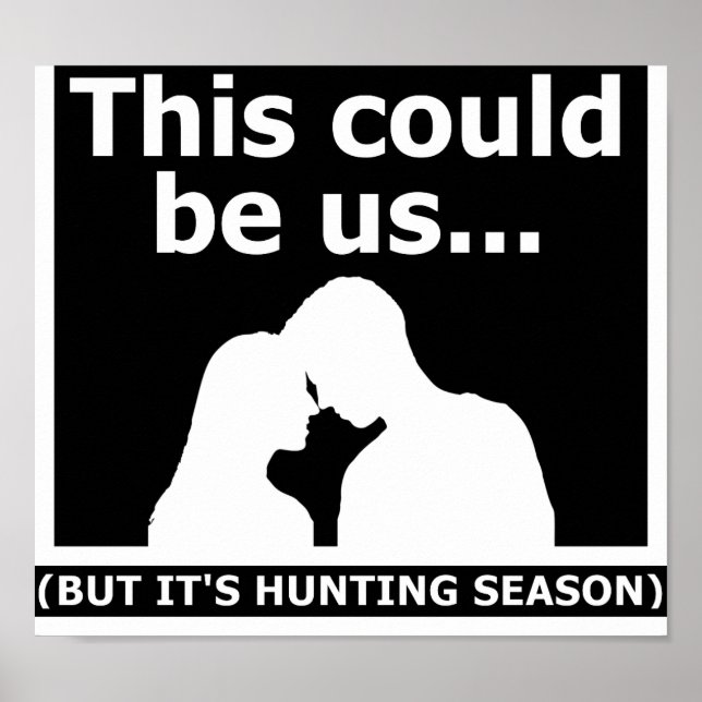 This Could Be Us Funny Hunting Poster blk (Front)