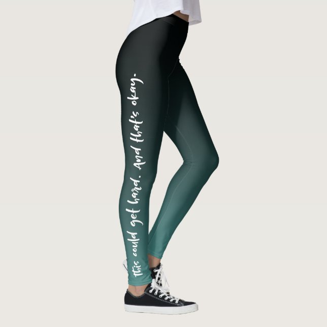 "This could get hard. And that's okay." Typography Leggings (Right)