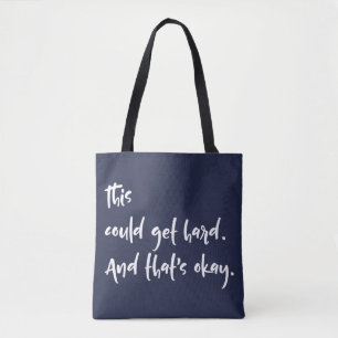 "This could get hard. And that's okay." Typography Tote Bag