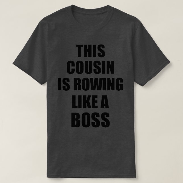 This Cousin Is Rowing Like A Boss Funny Gift T-Shirt (Design Front)