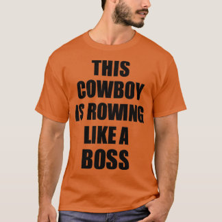 This Cowboy Is Rowing Like A Boss Funny Gift T-Shirt