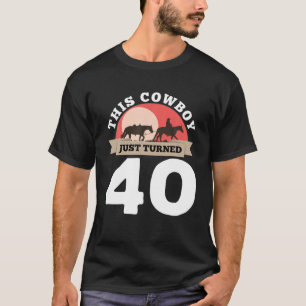 This Cowboy Just Turned 40 - 40Th Birthday Horse R T-Shirt