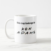 This Cup Belongs to Ken Adams