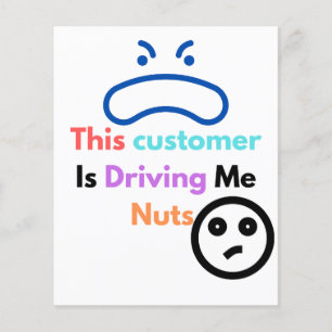 This customer is driving me nuts flyer