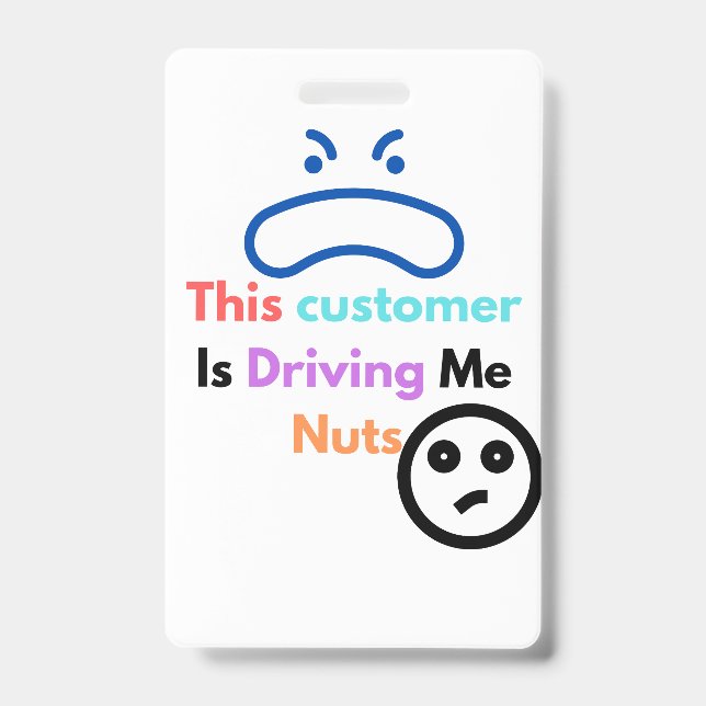 This customer is driving me nuts ID badge (Front)
