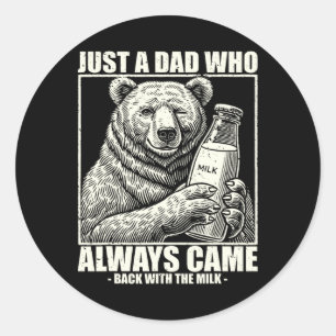 This Dad Always Came Back With Milk Funny Fathers Classic Round Sticker