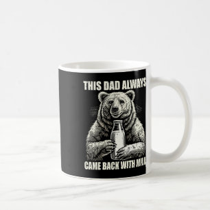 This Dad Always Came Back With Milk Funny Fathers Coffee Mug