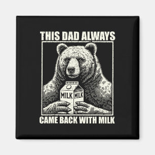 This Dad Always Came Back With Milk Funny Fathers Magnet