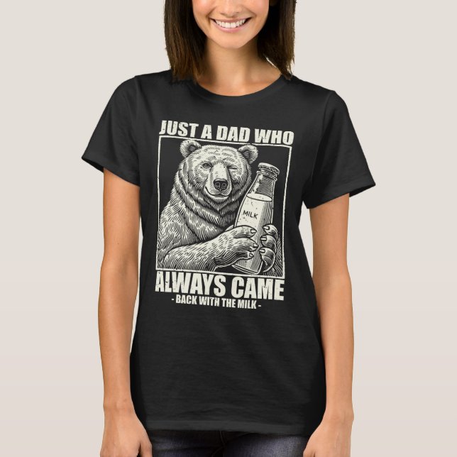 This Dad Always Came Back With Milk Funny Fathers  T-Shirt (Front)