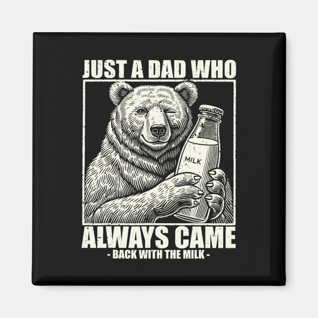 This Dad Always Came Byck With Milk Funny Fathers  Magnet (Front)