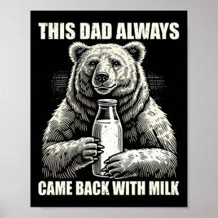 This Dad Always Came Byck With Milk Funny Fathers  Poster