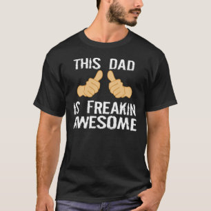 THIS DAD IS FREAKIN AWESOME T-Shirt