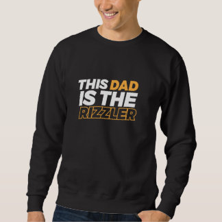 This Dad Is The Rizzler Sweatshirt