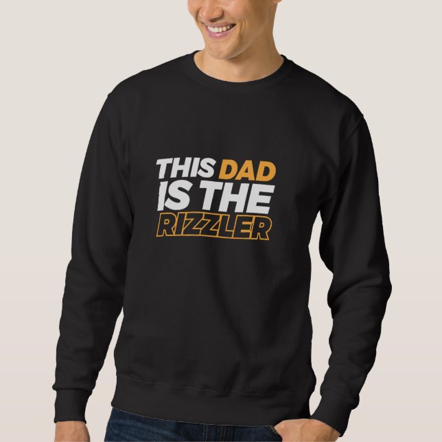 This Dad Is The Rizzler Sweatshirt (Front)