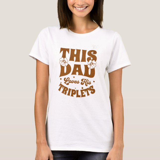 This Dad Loves His Triplets-Fathers Day-Funny T-Shirt (Front)