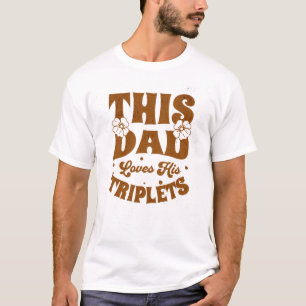 This Dad Loves His Triplets-Fathers Day-Funny T-Shirt