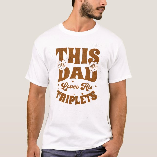 This Dad Loves His Triplets-Fathers Day-Funny T-Shirt (Front)