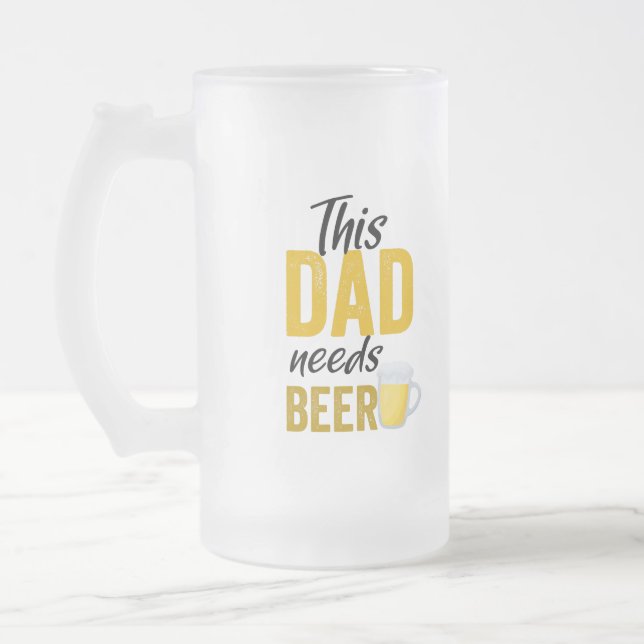 This Dad Needs A Beer Mug (Left)