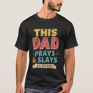 This Dad Prays And Slays All His Days Retro Father T-Shirt