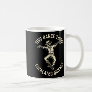 This Dance Thing Escalated Quickly Funny Skeleton Coffee Mug
