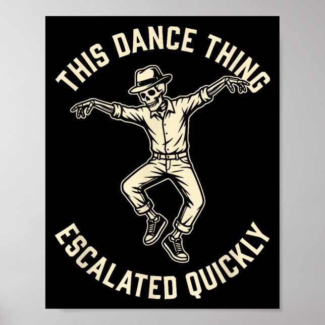 This dance thing escalated quickly funny skeleton  poster (Front)