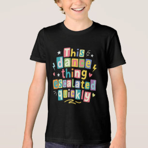 This dance thing escalated quickly Tri-Blend shirt