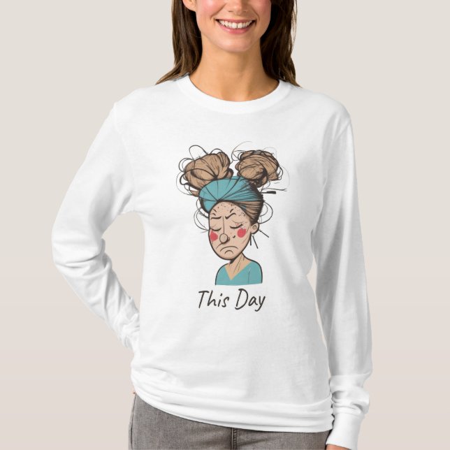 This Day |  Having a Hard Time  T-Shirt (Front)