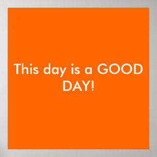 This day is a GOOD DAY! Poster