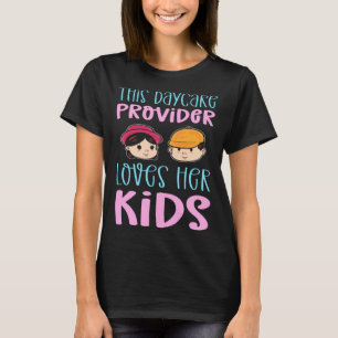 This Daycare Provider Loves Her Kids Childcare App T-Shirt